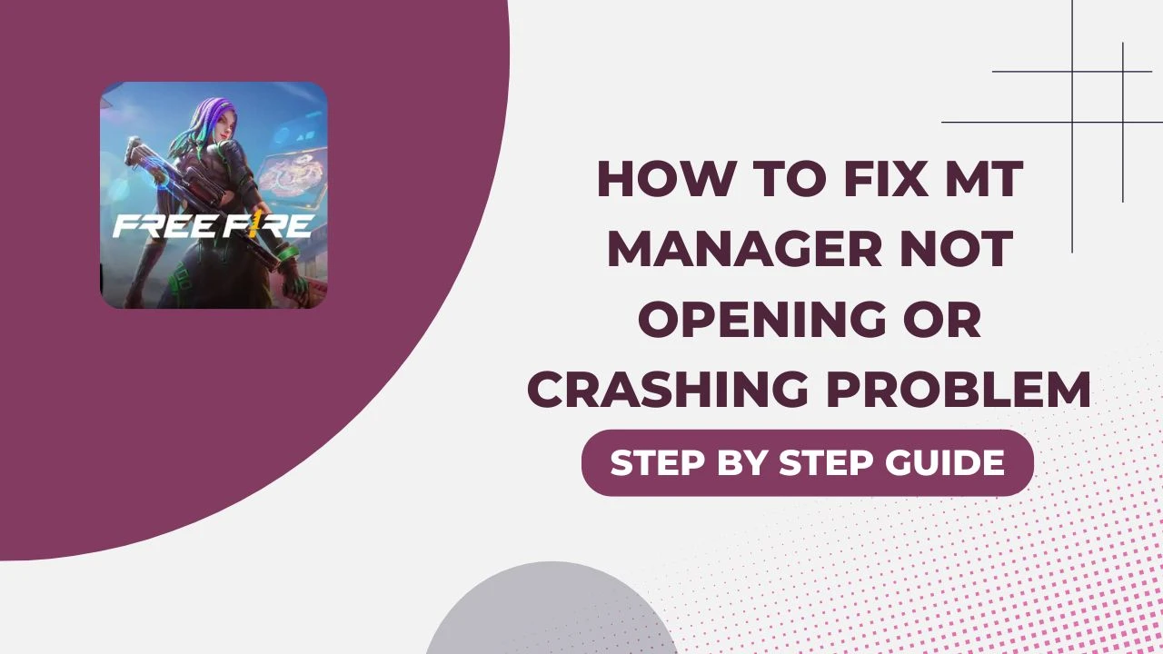 How to Fix MT Manager Not Opening or Crashing Problem